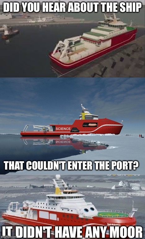 Bad Pun Boaty McBoatface | DID YOU HEAR ABOUT THE SHIP; THAT COULDN'T ENTER THE PORT? IT DIDN'T HAVE ANY MOOR | image tagged in bad pun boaty mcboatface | made w/ Imgflip meme maker