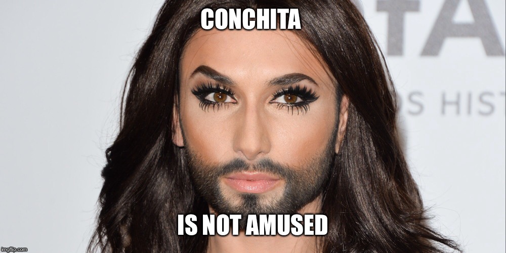 CONCHITA; IS NOT AMUSED | made w/ Imgflip meme maker