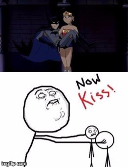 Now Kiss meme | image tagged in batman,wonder woman,now kiss | made w/ Imgflip meme maker