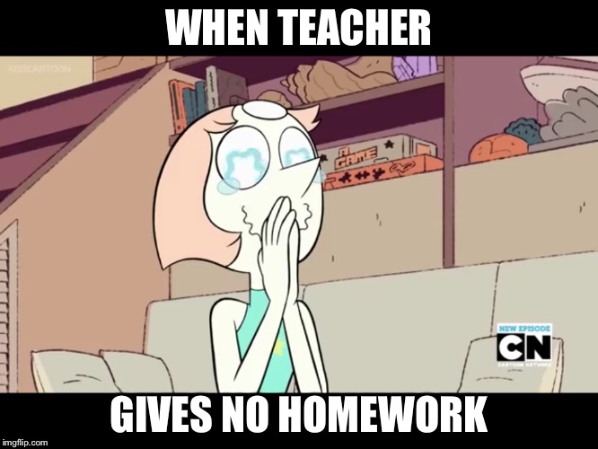 Happy Pearl | WHEN TEACHER; GIVES NO HOMEWORK | image tagged in pearl,teacher | made w/ Imgflip meme maker