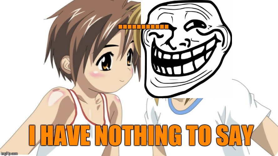 I regret nothing ╮(╯▽╰)╭(⊙＿⊙) | ........... I HAVE NOTHING TO SAY | image tagged in boku no pico | made w/ Imgflip meme maker