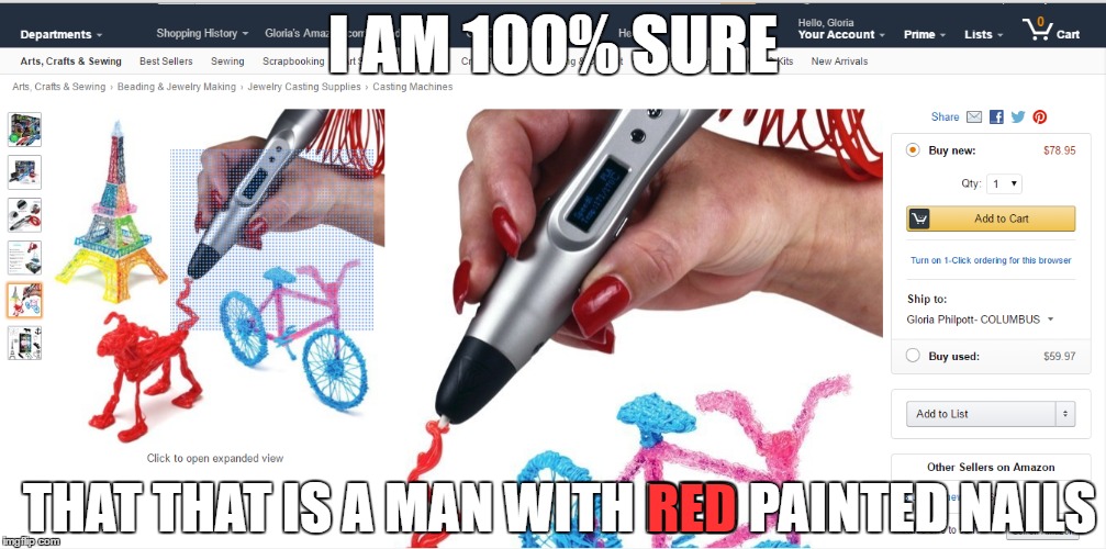 I like what you did with your nails! | I AM 100% SURE; THAT THAT IS A MAN WITH RED PAINTED NAILS; RED | image tagged in nails,man hands,amazon fail,memes | made w/ Imgflip meme maker