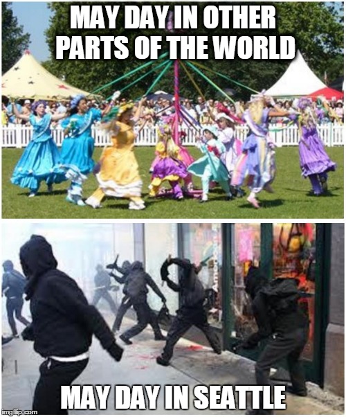 MAY DAY IN OTHER PARTS OF THE WORLD; MAY DAY IN SEATTLE | image tagged in may day,seattle riots,may day protest seattle,maypole dancing | made w/ Imgflip meme maker