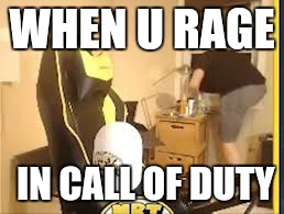 LEX  | WHEN U RAGE; IN CALL OF DUTY | image tagged in lex | made w/ Imgflip meme maker