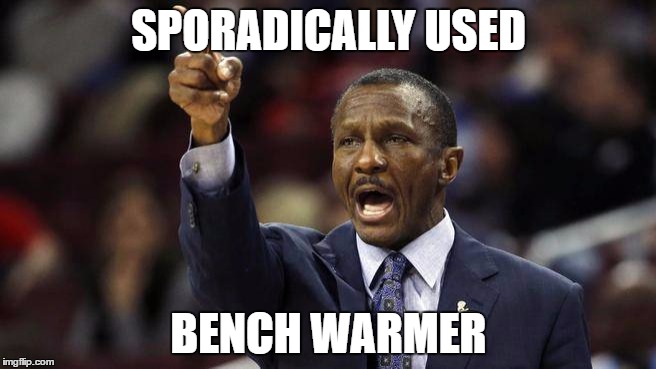 SPORADICALLY USED; BENCH WARMER | made w/ Imgflip meme maker