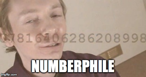 NUMBERPHILE | image tagged in numberphile | made w/ Imgflip meme maker