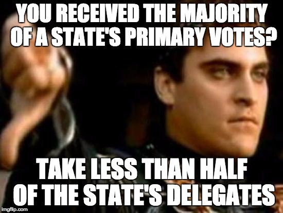 Downvoting Roman | YOU RECEIVED THE MAJORITY OF A STATE'S PRIMARY VOTES? TAKE LESS THAN HALF OF THE STATE'S DELEGATES | image tagged in memes,downvoting roman,AdviceAnimals | made w/ Imgflip meme maker