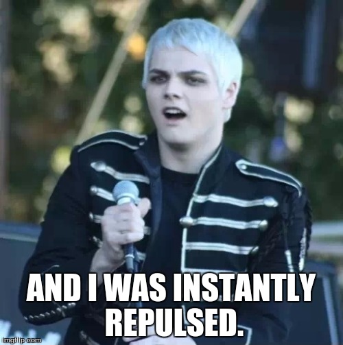 Disgusted Gerard | AND I WAS INSTANTLY REPULSED. | image tagged in disgusted gerard | made w/ Imgflip meme maker