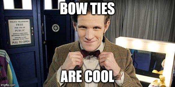 BOW TIES ARE COOL | made w/ Imgflip meme maker
