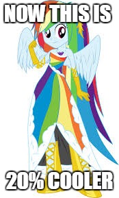 NOW THIS IS; 20% COOLER | image tagged in rainbow dash | made w/ Imgflip meme maker