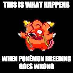 Pokémon Fusion | THIS IS WHAT HAPPENS; WHEN POKÉMON BREEDING GOES WRONG | image tagged in pokemon,magikarp,clefairy | made w/ Imgflip meme maker