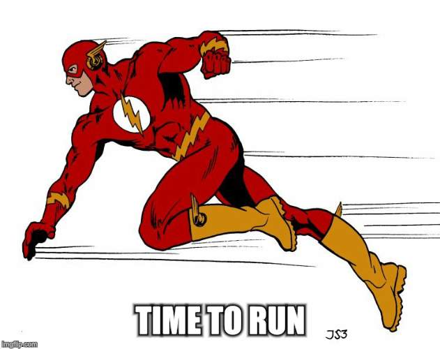 TIME TO RUN | made w/ Imgflip meme maker
