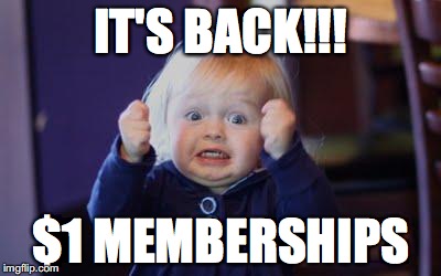 excited kid | IT'S BACK!!! $1 MEMBERSHIPS | image tagged in excited kid | made w/ Imgflip meme maker