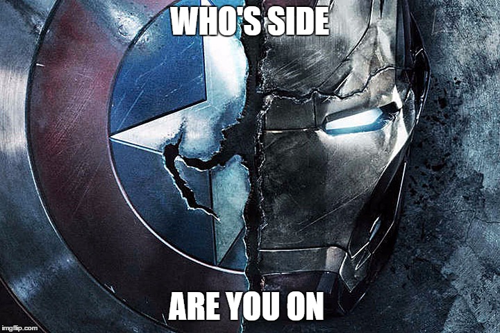 Who's side | WHO'S SIDE; ARE YOU ON | image tagged in captain america civil war | made w/ Imgflip meme maker