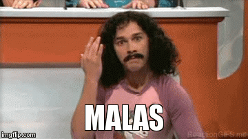 MALAS | image tagged in gifs | made w/ Imgflip video-to-gif maker