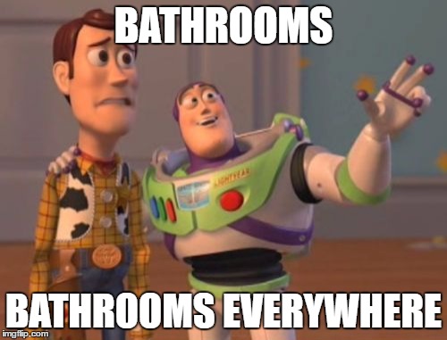 X, X Everywhere | BATHROOMS; BATHROOMS EVERYWHERE | image tagged in memes,x x everywhere | made w/ Imgflip meme maker