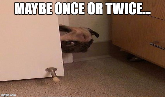 MAYBE ONCE OR TWICE... | made w/ Imgflip meme maker