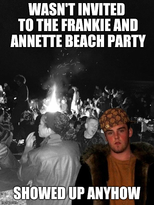 "Scumbag Steve" at a beach party | WASN'T INVITED TO THE FRANKIE AND ANNETTE BEACH PARTY; SHOWED UP ANYHOW | image tagged in scumbag steve at a beach party | made w/ Imgflip meme maker