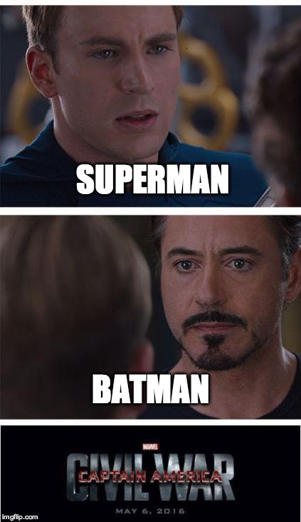 Marvel Civil War 1 | SUPERMAN; BATMAN | image tagged in memes,marvel civil war 1 | made w/ Imgflip meme maker