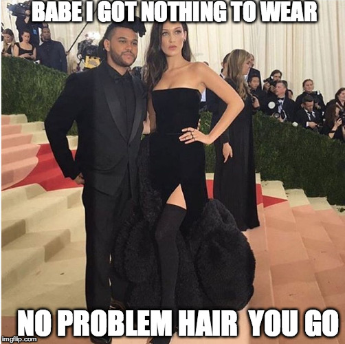 BABE I GOT NOTHING TO WEAR; NO PROBLEM HAIR  YOU GO | image tagged in hair dress | made w/ Imgflip meme maker