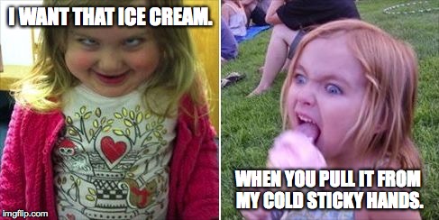 When You Want Ice Cream But Your Mom Says No Make A Meme