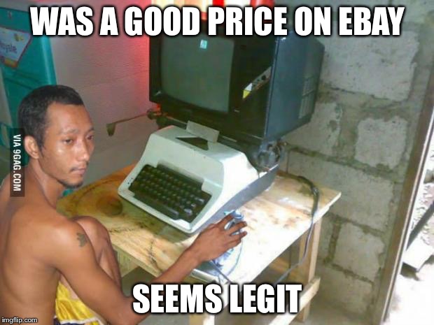 New computer from EBay  | WAS A GOOD PRICE ON EBAY; SEEMS LEGIT | image tagged in busy gaming on computer,ebay,memes | made w/ Imgflip meme maker