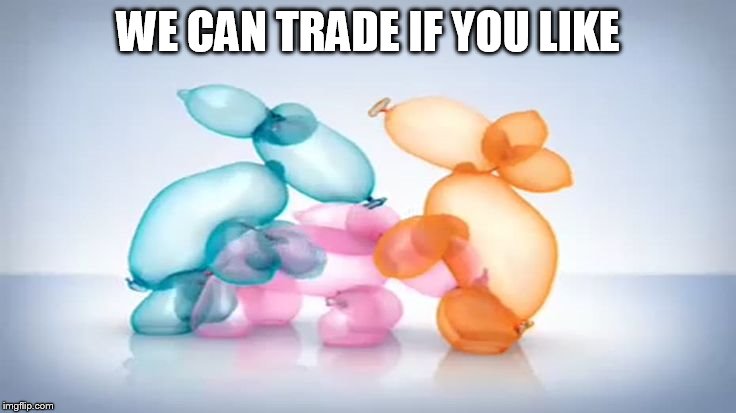 WE CAN TRADE IF YOU LIKE | made w/ Imgflip meme maker