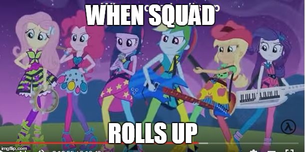 WHEN SQUAD; ROLLS UP | image tagged in rainbow dash | made w/ Imgflip meme maker