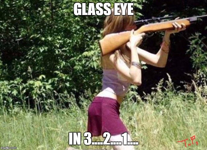 GLASS EYE IN 3....2....1.... | made w/ Imgflip meme maker