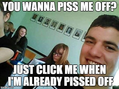 YOU WANNA PISS ME OFF? JUST CLICK ME WHEN I'M ALREADY PISSED OFF | image tagged in feminism | made w/ Imgflip meme maker