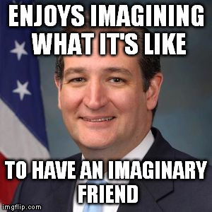 ENJOYS IMAGINING WHAT IT'S LIKE TO HAVE AN IMAGINARY FRIEND | made w/ Imgflip meme maker
