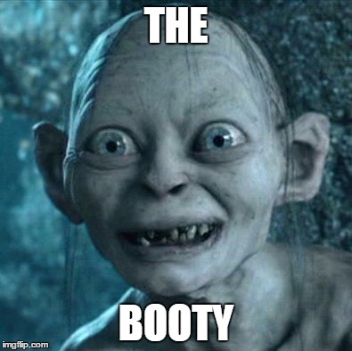 Gollum | THE; BOOTY | image tagged in memes,gollum | made w/ Imgflip meme maker