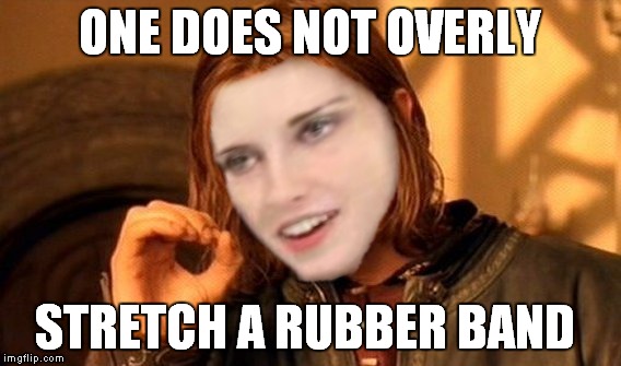 ONE DOES NOT OVERLY STRETCH A RUBBER BAND | made w/ Imgflip meme maker