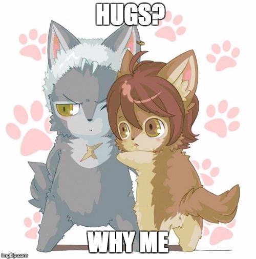 HUGS? WHY ME | image tagged in hugs | made w/ Imgflip meme maker