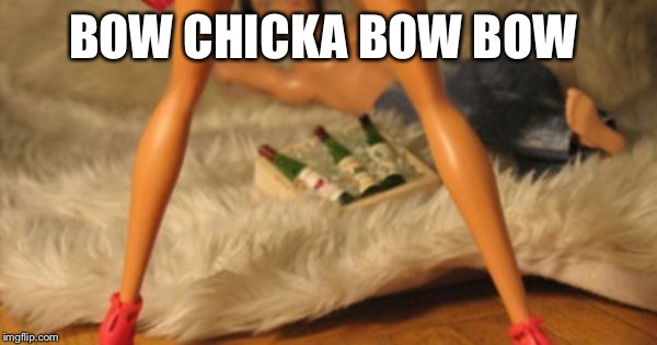 BOW CHICKA BOW BOW | made w/ Imgflip meme maker