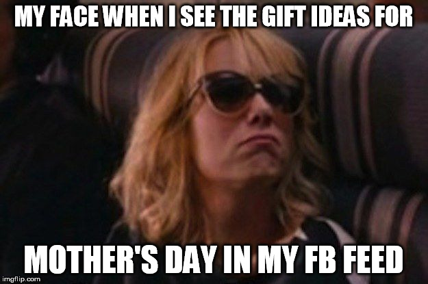help me I'm poor | MY FACE WHEN I SEE THE GIFT IDEAS FOR; MOTHER'S DAY IN MY FB FEED | image tagged in help me i'm poor | made w/ Imgflip meme maker