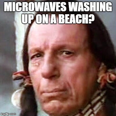MICROWAVES WASHING UP ON A BEACH? | made w/ Imgflip meme maker
