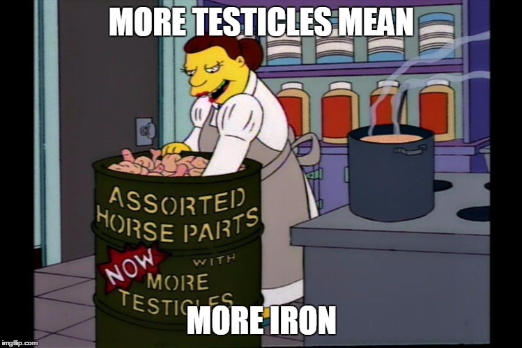 testicles | MORE TESTICLES MEAN; MORE IRON | image tagged in testicles | made w/ Imgflip meme maker