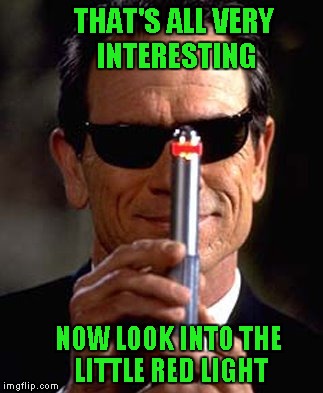THAT'S ALL VERY INTERESTING NOW LOOK INTO THE LITTLE RED LIGHT | made w/ Imgflip meme maker