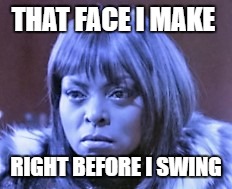 THAT FACE I MAKE; RIGHT BEFORE I SWING | image tagged in pissed,fight meme,that face i make | made w/ Imgflip meme maker