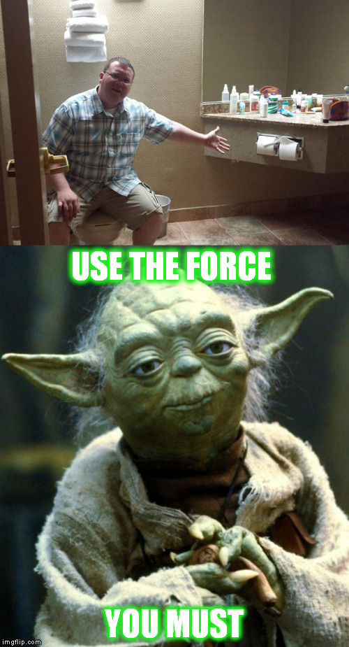 USE THE FORCE; YOU MUST | image tagged in star wars | made w/ Imgflip meme maker