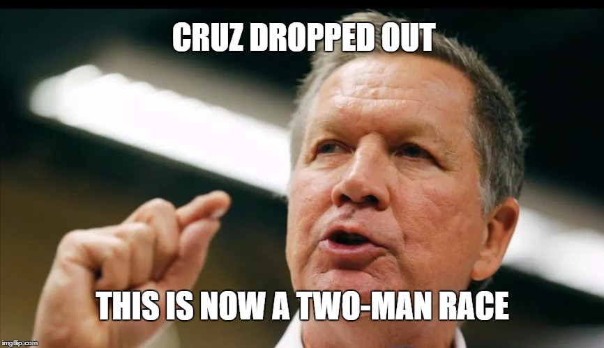 JOHN KASICH an interest | CRUZ DROPPED OUT; THIS IS NOW A TWO-MAN RACE | image tagged in john kasich an interest | made w/ Imgflip meme maker