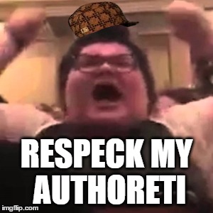 Trigglypuff SJW | RESPECK MY AUTHORETI | image tagged in triggered,trigglypuff,sjw,feminist,feminazi,respect | made w/ Imgflip meme maker