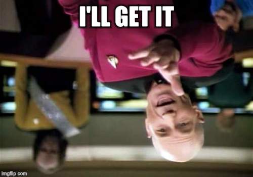 Picard Wtf Meme | I'LL GET IT | image tagged in memes,picard wtf | made w/ Imgflip meme maker