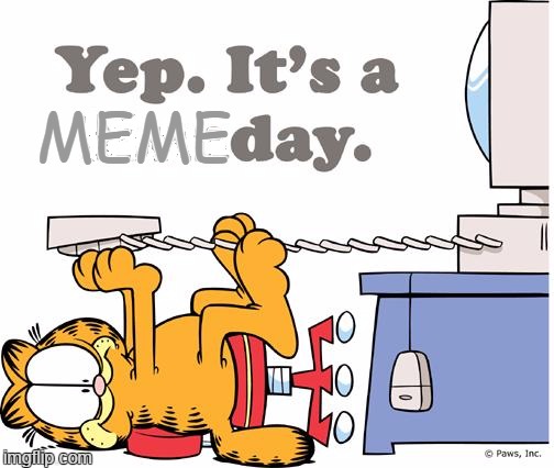 somehow got it out | MEME | image tagged in garfield hates mondays,memes | made w/ Imgflip meme maker