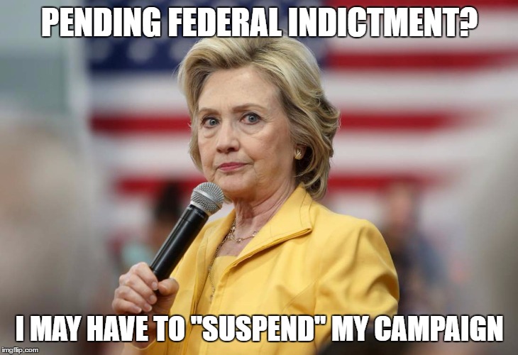 PENDING FEDERAL INDICTMENT? I MAY HAVE TO "SUSPEND" MY CAMPAIGN | made w/ Imgflip meme maker