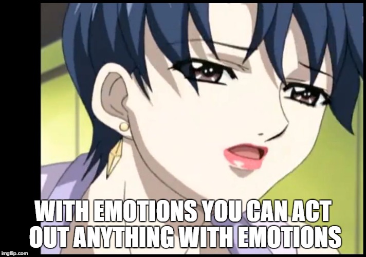 WITH EMOTIONS YOU CAN ACT OUT ANYTHING WITH EMOTIONS | image tagged in emiko amamiya | made w/ Imgflip meme maker