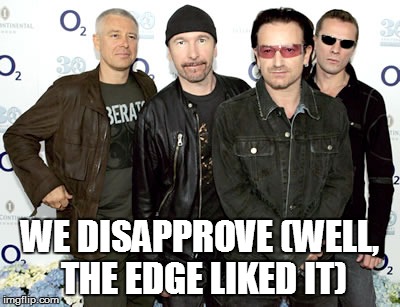 WE DISAPPROVE (WELL, THE EDGE LIKED IT) | made w/ Imgflip meme maker