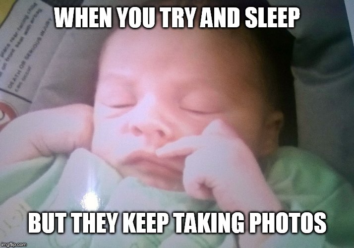 Baby gives the middle finger  | WHEN YOU TRY AND SLEEP; BUT THEY KEEP TAKING PHOTOS | image tagged in middle  finger  baby | made w/ Imgflip meme maker