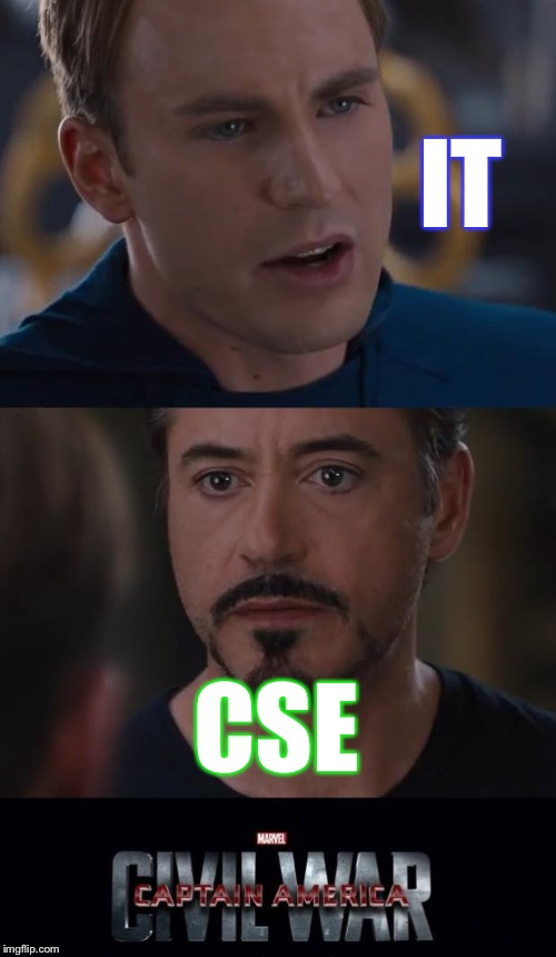 Marvel Civil War Meme | IT; CSE | image tagged in memes,marvel civil war | made w/ Imgflip meme maker